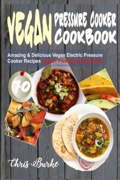 Cover for Chris Burke · Vegan Pressure Cooker Cookbook (Paperback Book) (2017)