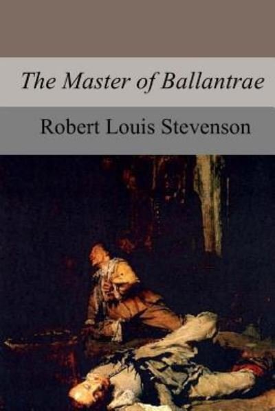 The Master of Ballantrae - Robert Louis Stevenson - Bøger - Createspace Independent Publishing Platf - 9781976012488 - 13. september 2017