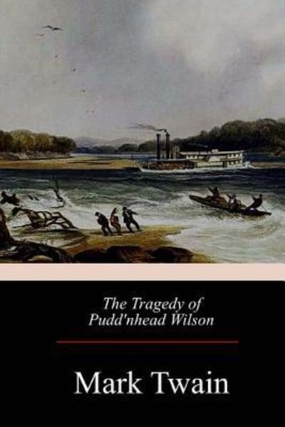The Tragedy of Pudd'nhead Wilson - Mark Twain - Bøger - Createspace Independent Publishing Platf - 9781976137488 - 17. september 2017