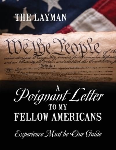 Cover for The Layman · A Poignant Letter to My Fellow Americans: Experience Must be Our Guide (Paperback Book) (2020)