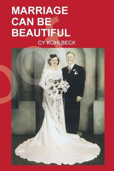 Cover for Cy Kohlbeck · Marriage Can Be Beautiful (Paperback Book) (2017)