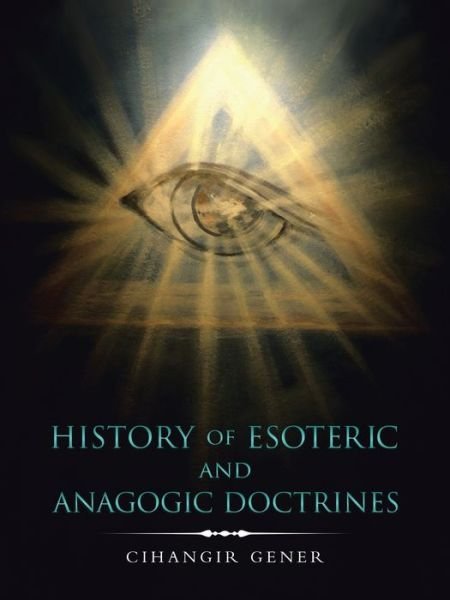 Cover for Cihangir Gener · History of Esoteric And Anagogic Doctrines (Paperback Bog) (2020)
