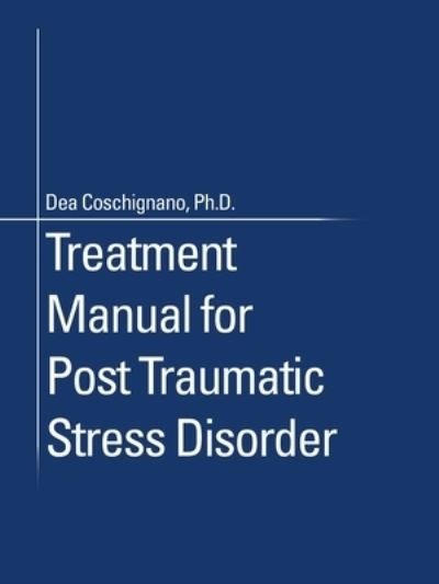 Cover for Dea Coschignano · Treatment Manual for Post Traumatic Stress Disorder (Taschenbuch) (2021)