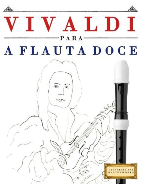 Cover for Easy Classical Masterworks · Vivaldi Para a Flauta Doce (Pocketbok) (2018)