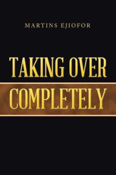 Martins Ejiofor · Taking over Completely (Paperback Book) (2018)