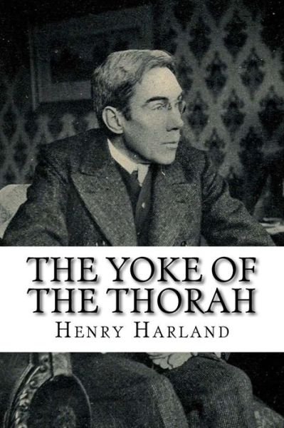 Cover for Henry Harland · The Yoke Of The Thorah (Paperback Book) (2018)
