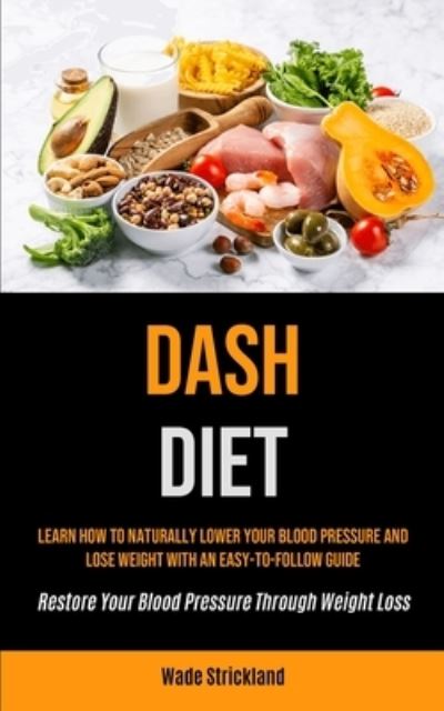 Cover for Wade Strickland · Dash Diet (Paperback Book) (2021)