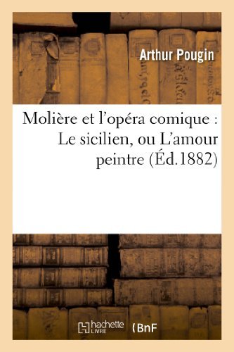 Cover for Pougin-a · Moliere et L'opera Comique: Le Sicilien, Ou L'amour Peintre (Taschenbuch) (2013)