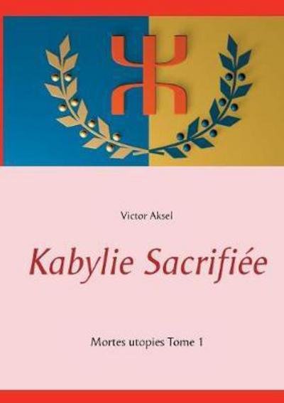 Cover for Aksel · Kabylie Sacrifiée (Book) (2016)