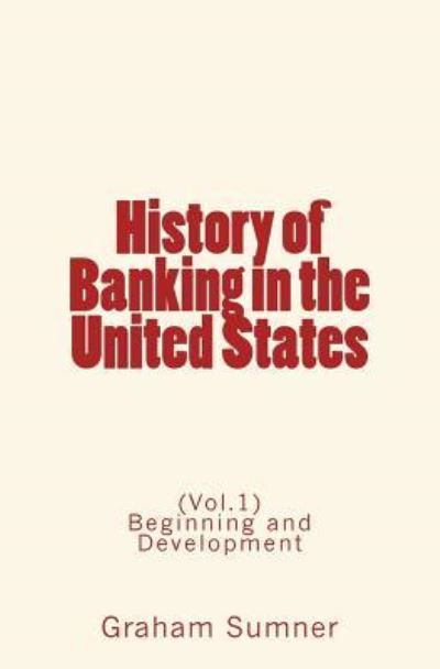 Cover for Graham W Sumner · History of Banking in the United States (Taschenbuch) (2016)