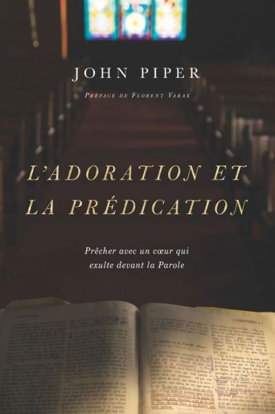 L'adoration et la predication - John Piper - Bücher - Edition Impact - 9782890823488 - 1. Oktober 2019