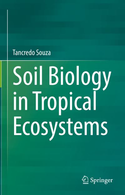 Cover for Tancredo Souza · Soil Biology in Tropical Ecosystems (Hardcover Book) [2022 edition] (2022)