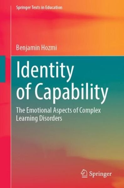 Cover for Benjamin Hozmi · Identity of Capability: The Emotional Aspects of Complex Learning Disorders - Springer Texts in Education (Paperback Bog) [1st ed. 2022 edition] (2022)