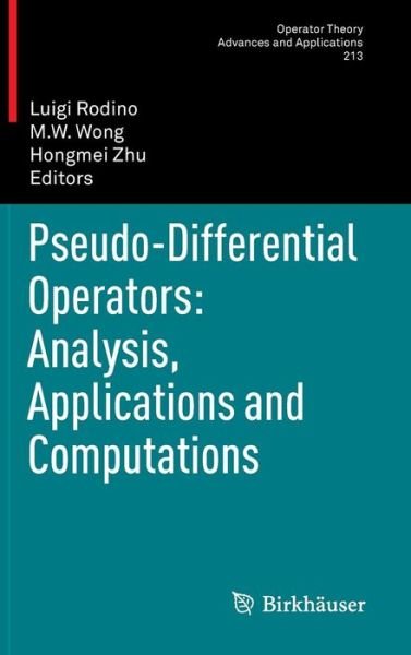 Cover for Luigi Rodino · Pseudo-Differential Operators: Analysis, Applications and Computations - Operator Theory: Advances and Applications (Hardcover Book) [2011 edition] (2011)