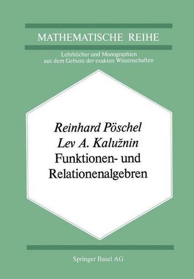 R Poeschel · Funktionen- Und Relationenalgebren: Ein Kapitel Der Diskreten Mathematik (Taschenbuch) [Softcover Reprint of the Original 1st 1979 edition] (2014)