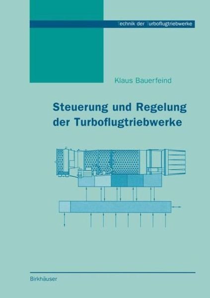 Klaus Bauerfeind · Steuerung Und Regelung Der Turboflugtriebwerke - Technik Der Turboflugtriebwerke (Paperback Book) [Softcover Reprint of the Original 1st 1999 edition] (2013)