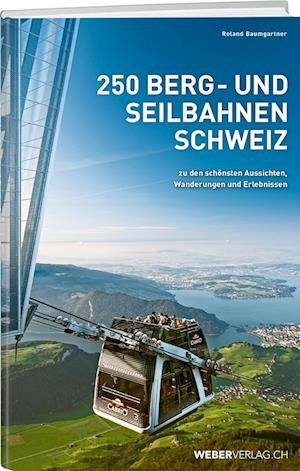 Cover for Roland Baumgartner · 250 Berg- und Seilbahnen Schweiz (Hardcover bog) (2021)