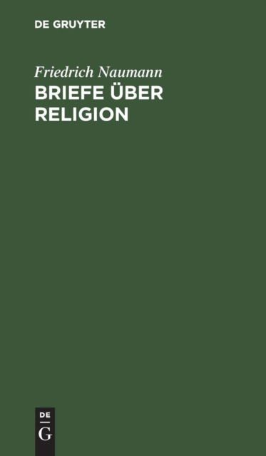 Briefe uber Religion - Friedrich Naumann - Books - de Gruyter - 9783111129488 - April 1, 1916