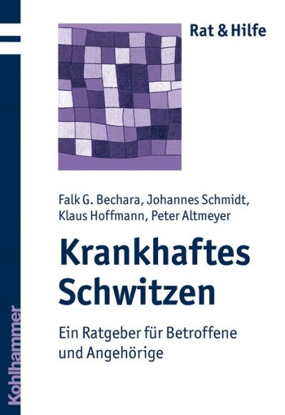 Krankhaftes Schwitzen: Ein Ratgeber Fur Betroffene Und Angehorige (Rat & Hilfe) (German Edition) - Peter Altmeyer - Books - Kohlhammer - 9783170203488 - February 5, 2009