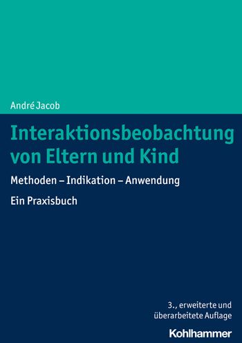 Interaktionsbeobachtung Von Eltern Und Kind - André Jacob - Bücher - Kohlhammer - 9783170414488 - 16. März 2022