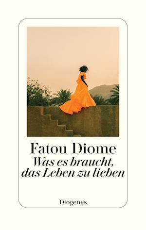 Cover for Fatou Diome · Was Es Braucht, Das Leben Zu Lieben (Book)