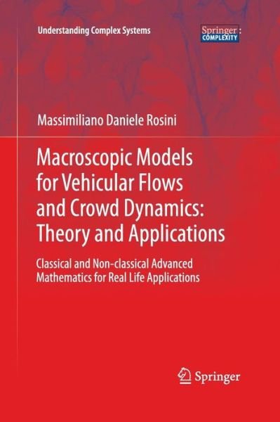 Cover for Massimiliano Daniele Rosini · Macroscopic Models for Vehicular Flows and Crowd Dynamics: Theory and Applications: Classical and Non-Classical Advanced Mathematics for Real Life Applications - Understanding Complex Systems (Paperback Bog) [2013 edition] (2015)