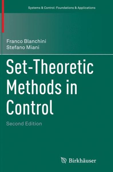 Cover for Franco Blanchini · Set-Theoretic Methods in Control - Systems &amp; Control: Foundations &amp; Applications (Paperback Book) [Softcover reprint of the original 2nd ed. 2015 edition] (2016)