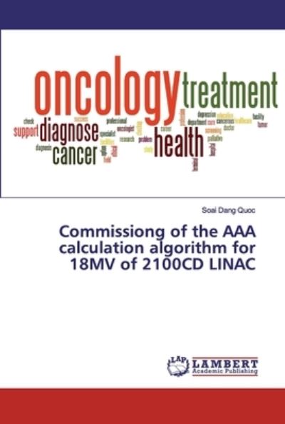 Commissiong of the AAA calculation algorithm for 18MV of 2100CD LINAC - Soai Dang Quoc - Libros - LAP Lambert Academic Publishing - 9783330328488 - 30 de octubre de 2019