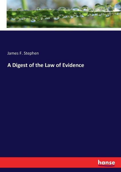 Cover for Stephen · A Digest of the Law of Evidence (Bog) (2017)