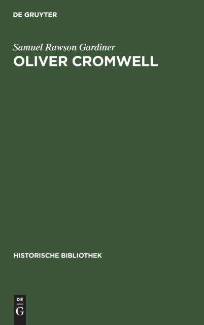 Cover for Samuel Rawson Gardiner · Oliver Cromwell - Historische Bibliothek (Hardcover Book) [Reprint 2019 edition] (1903)