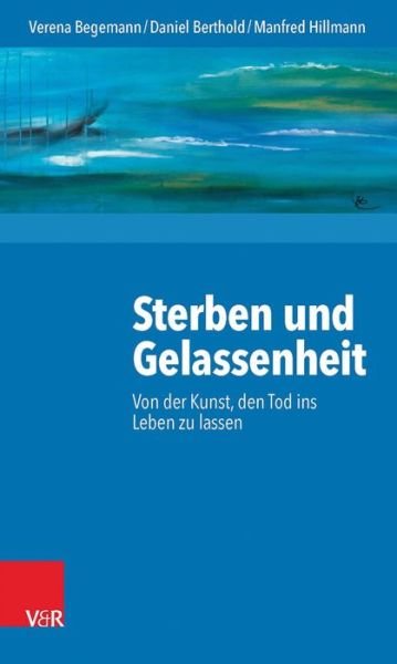 Cover for Begemann · Sterben und Gelassenheit (Buch) (2015)