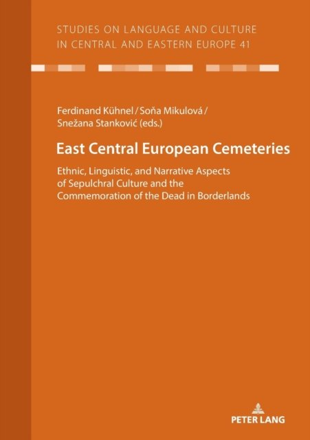 Cover for Sznezana Stankovic · East Central European Cemeteries: Ethnic, Linguistic, and Narrative Aspects of Sepulchral Culture and the Commemoration of the Dead in Borderlands - Studies on Language and Culture in Central and Eastern Europe (Paperback Bog) [New edition] (2022)