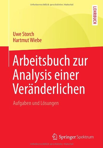 Cover for Uwe Storch · Arbeitsbuch Zur Analysis Einer Veranderlichen: Aufgaben Und Loesungen (Paperback Book) [2014 edition] (2014)