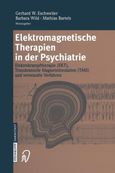 Cover for G W Eschweiler · Elektromagnetische Therapien in Der Psychiatrie: Elektrokrampftherapie (Ekt) Transkranielle Magnetstimulation (Tms) Und Verwandte Verfahren (Paperback Bog) (2012)