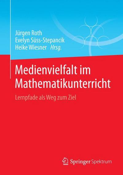 Cover for Medienvielfalt Im Mathematikunterricht: Lernpfade ALS Weg Zum Ziel (Paperback Book) [2015 edition] (2015)