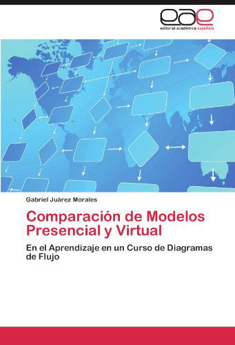 Cover for Gabriel Juárez Morales · Comparación De Modelos Presencial Y Virtual: en El Aprendizaje en Un Curso De Diagramas De Flujo (Paperback Book) [Spanish edition] (2012)