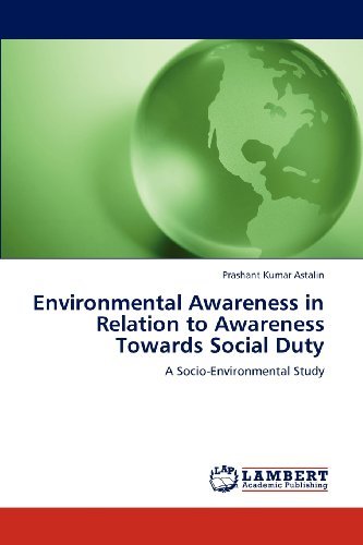 Environmental Awareness in Relation to Awareness Towards Social Duty: a Socio-environmental Study - Prashant Kumar Astalin - Livros - LAP LAMBERT Academic Publishing - 9783659111488 - 30 de abril de 2012