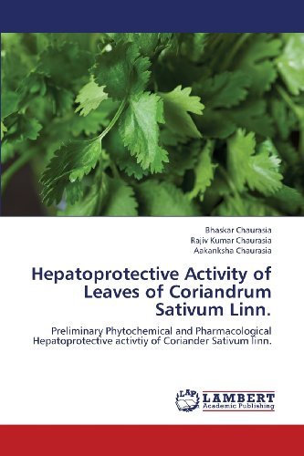 Cover for Aakanksha Chaurasia · Hepatoprotective Activity of Leaves of Coriandrum Sativum Linn.: Preliminary Phytochemical and Pharmacological Hepatoprotective Activtiy of Coriander Sativum Linn. (Pocketbok) (2013)
