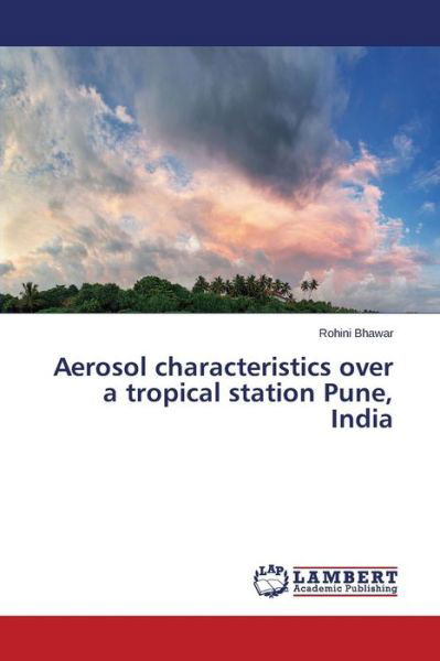 Cover for Bhawar Rohini · Aerosol Characteristics over a Tropical Station Pune, India (Pocketbok) (2015)