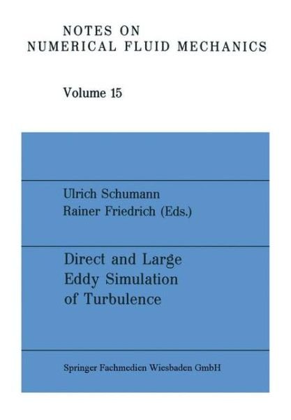 Cover for NA Schumann · Direct and Large Eddy Simulation of Turbulence: Proceedings of the EUROMECH Colloquium No. 199, Munchen, FRG, September 30 to October 2, 1985 - Notes on Numerical Fluid Mechanics (Paperback Book) [1986 edition] (1986)