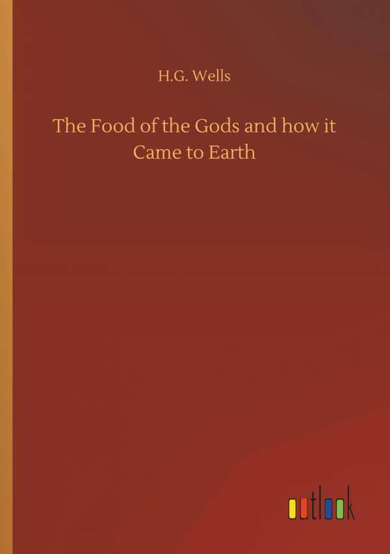 Cover for Wells · The Food of the Gods and how it C (Book) (2018)