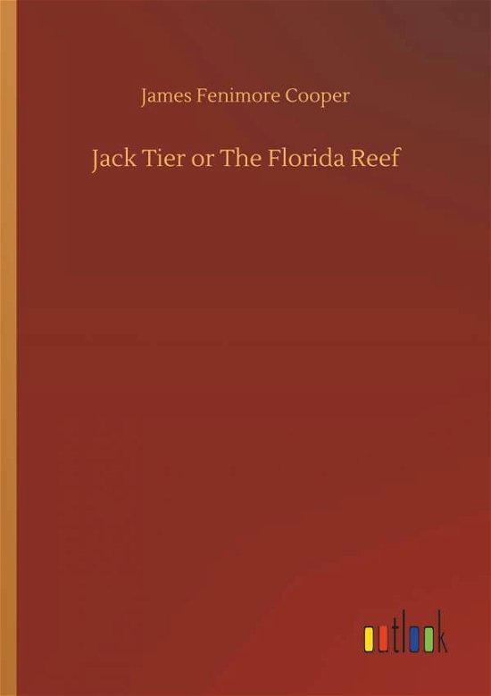 Jack Tier or The Florida Reef - Cooper - Livres -  - 9783734025488 - 20 septembre 2018