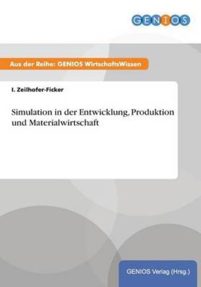 Cover for I Zeilhofer-Ficker · Simulation in der Entwicklung, Produktion und Materialwirtschaft (Taschenbuch) (2015)