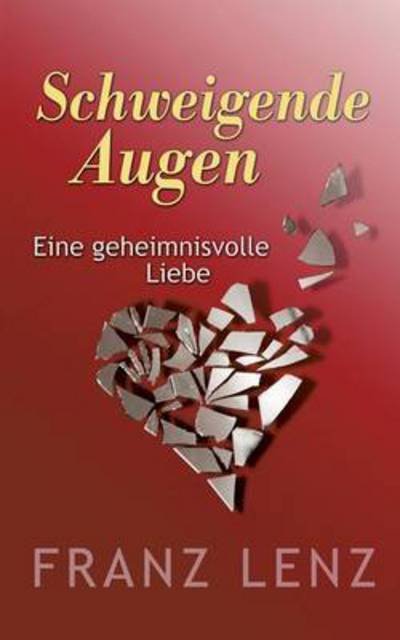 Cover for Franz Lenz · Schweigende Augen: Eine geheimnisvolle Liebe (Paperback Bog) (2016)