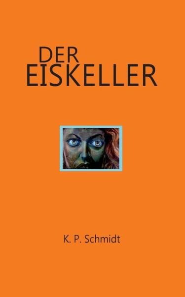 Cover for Schmidt · Der Eiskeller (Bok) (2017)