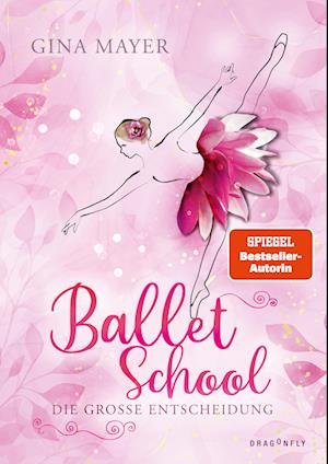 Ballet School – Die große Entscheidung - Gina Mayer - Książki - Dragonfly - 9783748802488 - 20 lutego 2024