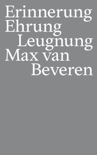 Cover for Max Van Beveren · Erinnerung Ehrung Leugnung: Kontinuitaten rechter Traditionspflege in Oberbayern (Paperback Book) (2020)