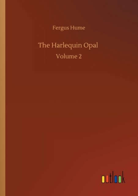Cover for Fergus Hume · The Harlequin Opal: Volume 2 (Paperback Book) (2020)
