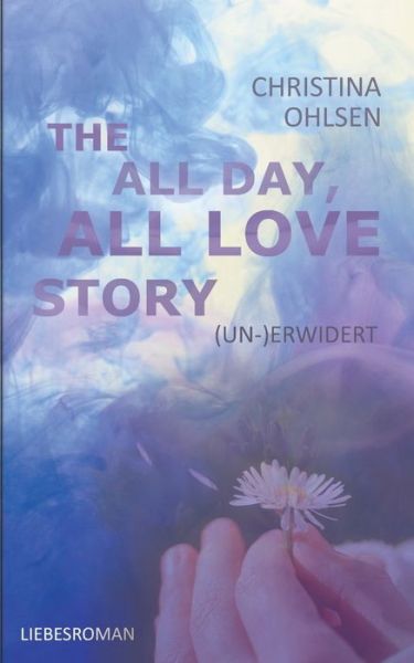 Cover for Christina Ohlsen · (Un-)Erwidert: The All Day, All Love Story (Paperback Book) (2020)