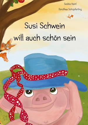 Susi Schwein will auch schön sein - Saskia Heinl - Książki - Books on Demand - 9783755716488 - 23 listopada 2021